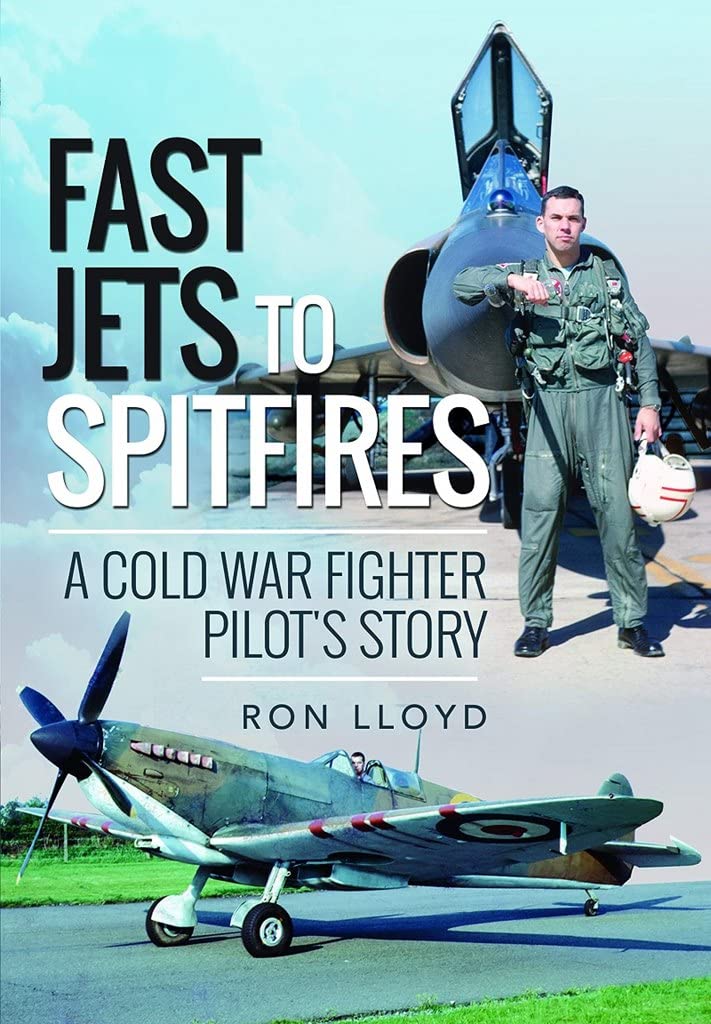 Fast Jets to Spitfires by Ron Lloyd - 9781526759061
