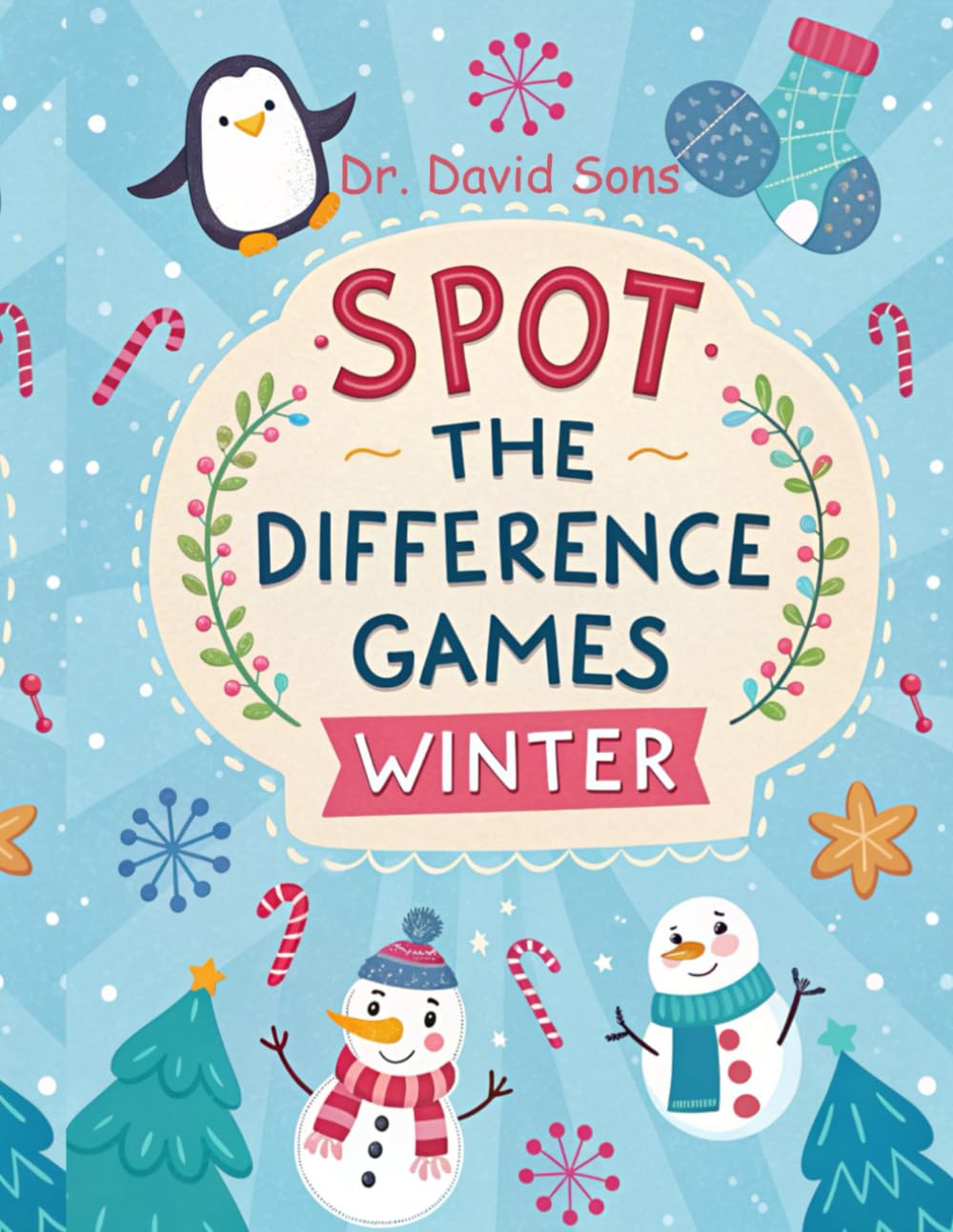 Spot the Difference Games: Winter: The Ultimate Winter Spot-the-Difference Puzzle Book with Cozy Snow Scenes to Improve Focus, Build Observation ... (Spot the Difference Games Challenge Series)