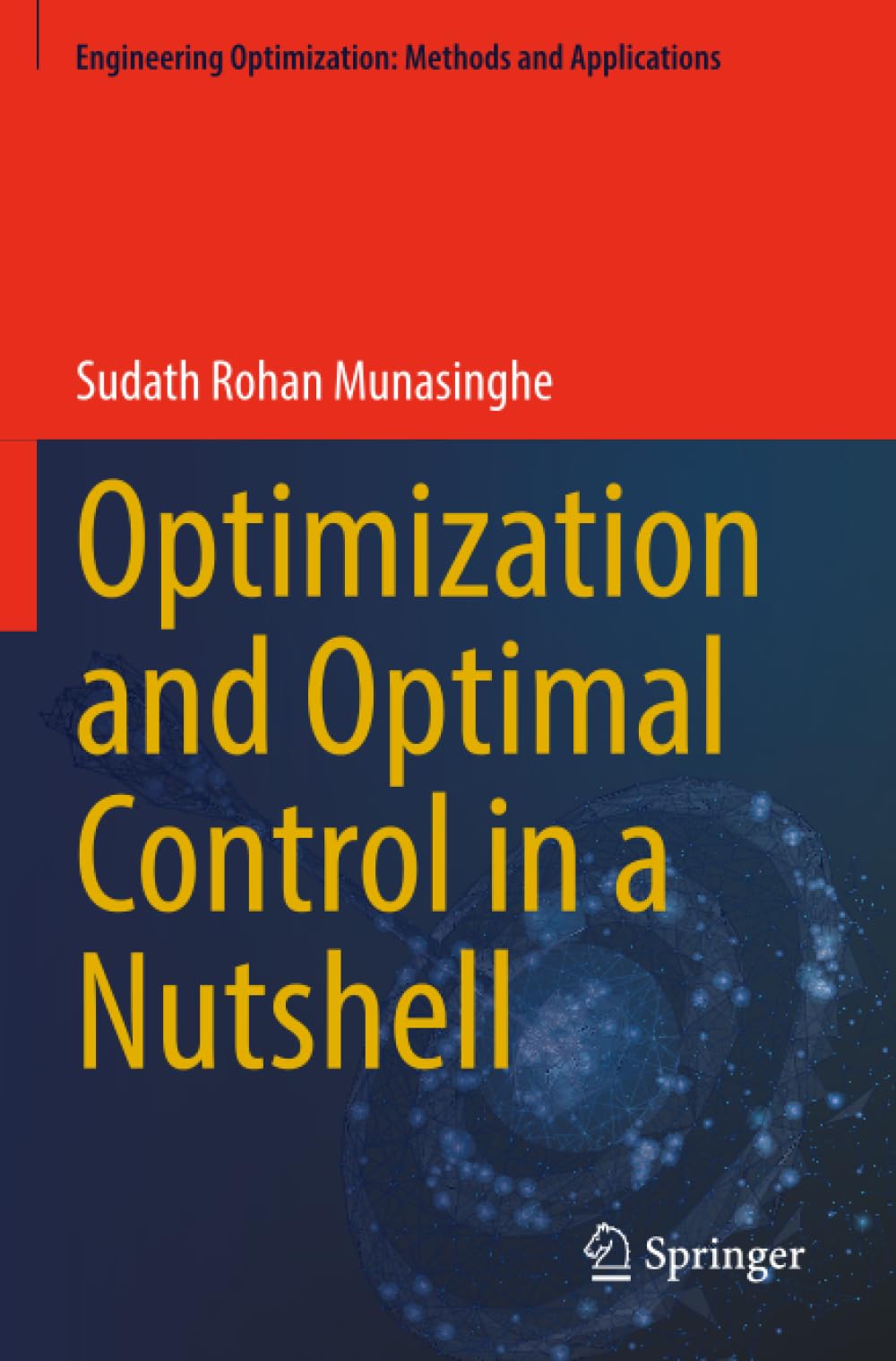Optimization and Optimal Control in a Nutshell (Engineering Optimization: Methods and Applications)