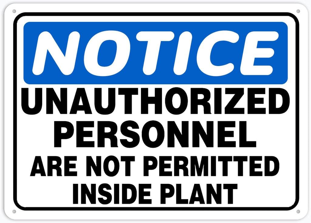 8"x12" Rust Free Aluminum Metal Sign - Notice Safety Sign Unauthorized Personnel Not Permitted Inside Plant - Weatherproof, Heavy Duty - For Home & Business