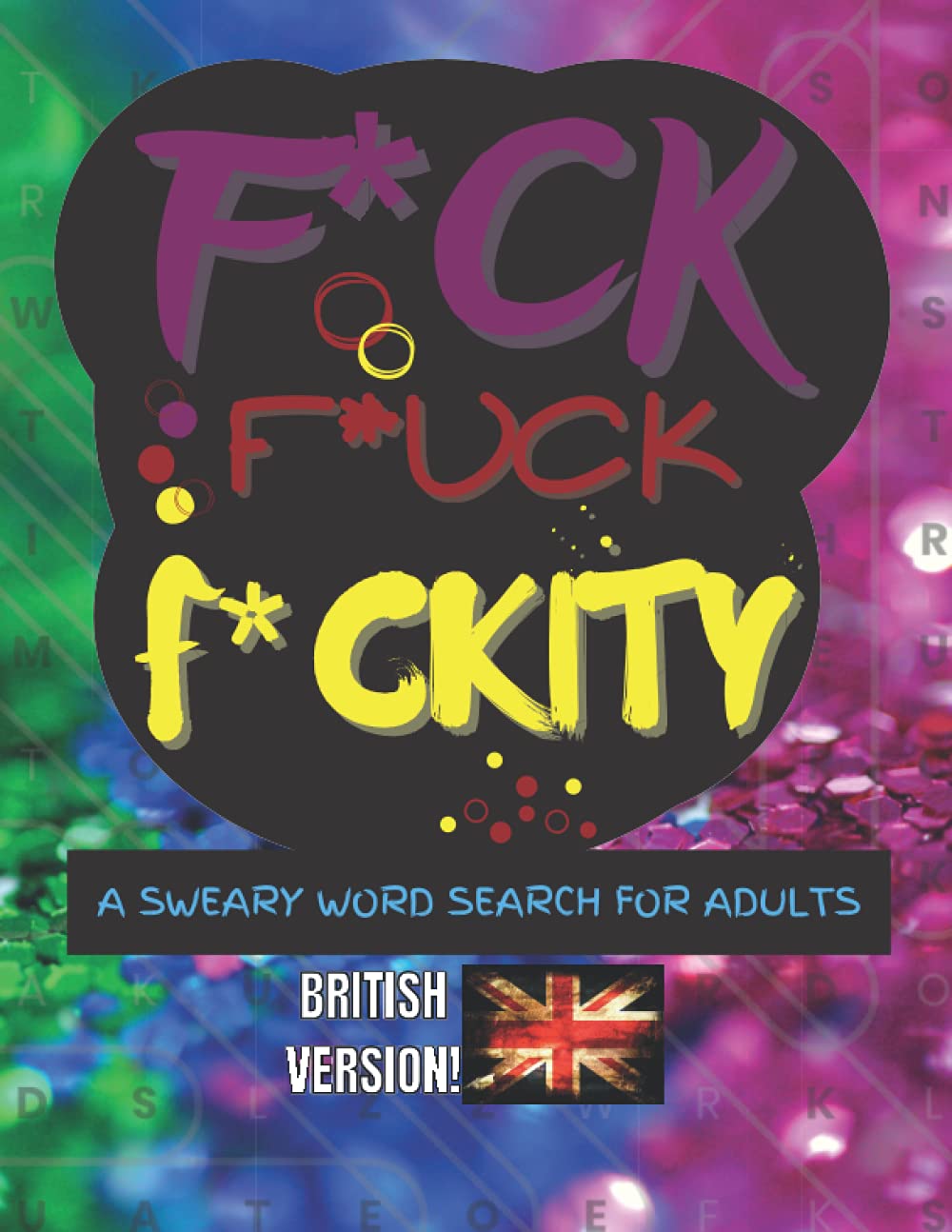F*ck F*ck F*ckity A Sweary Word Search for Adults - British Version