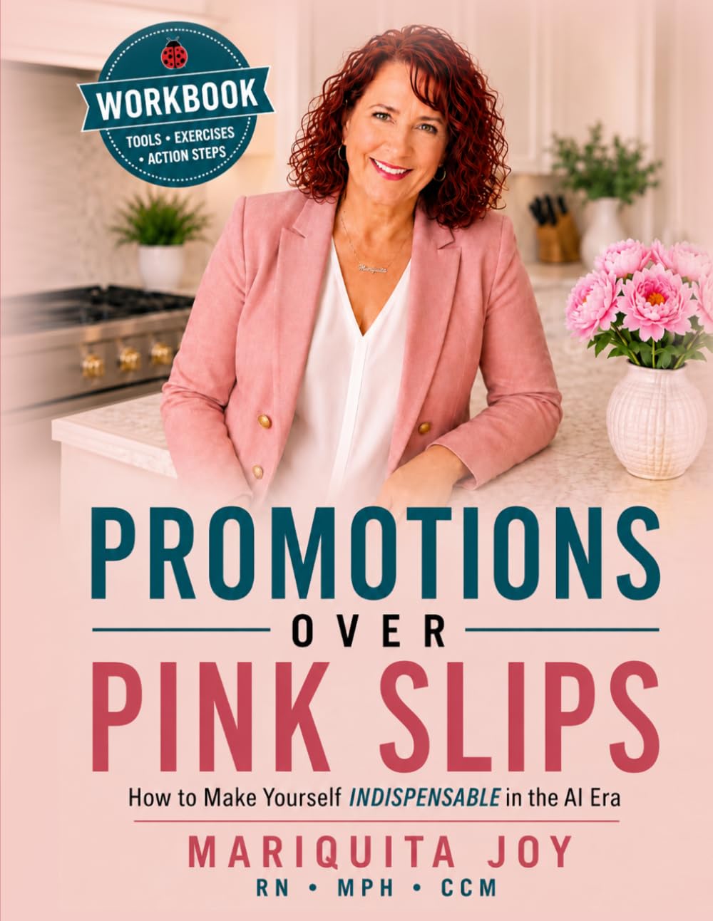 Promotions Over Pink Slips-The Workbook: How to be Indispensable in the AI Era