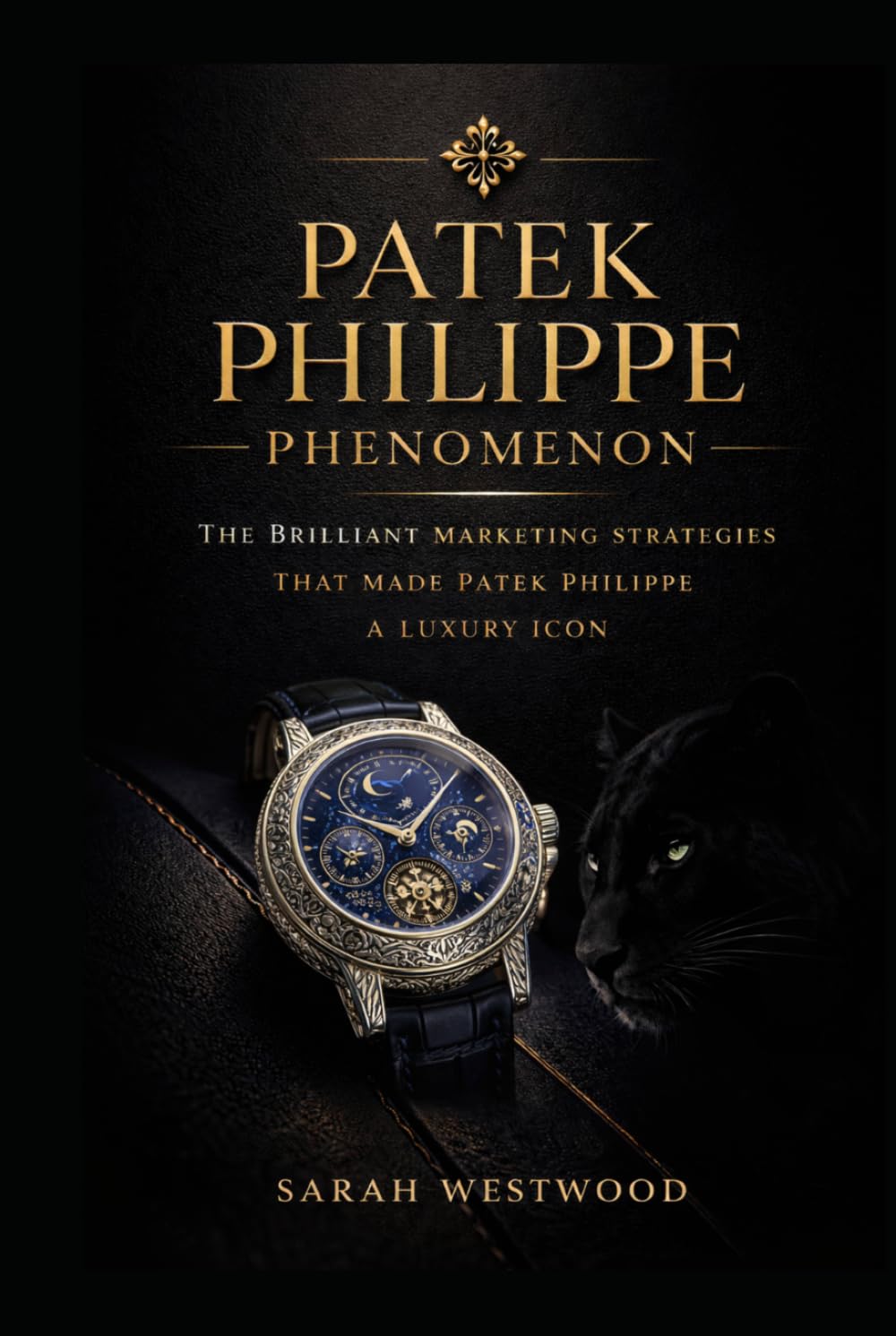 Patek Philippe PHENOMENON: THE BRILLIANT MARKETING STRATEGIES THAT MADE PATEK PHILIPPE A LUXURY ICON (Wealth and success)
