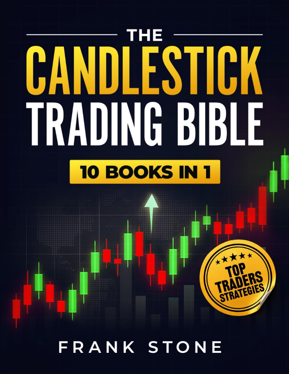 The Candlestick Trading Bible: 10 Books in 1: The Only System You Need to Read Charts, Understand Market Psychology, and Execute High-Probability Trades Like a Pro
