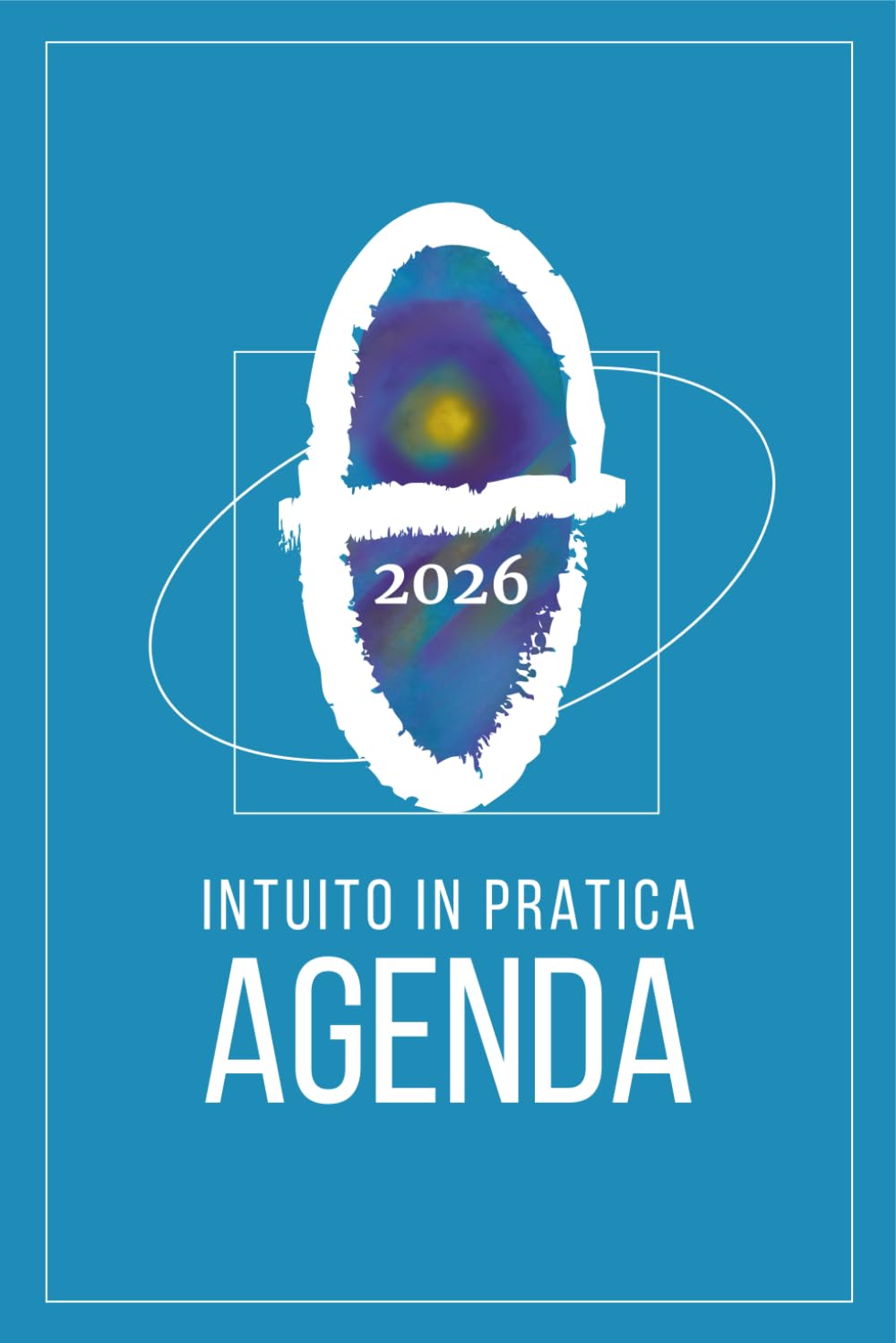 Agenda Intuito in Pratica 2026: 52 settimane per allenare fiducia, presenza e ascolto