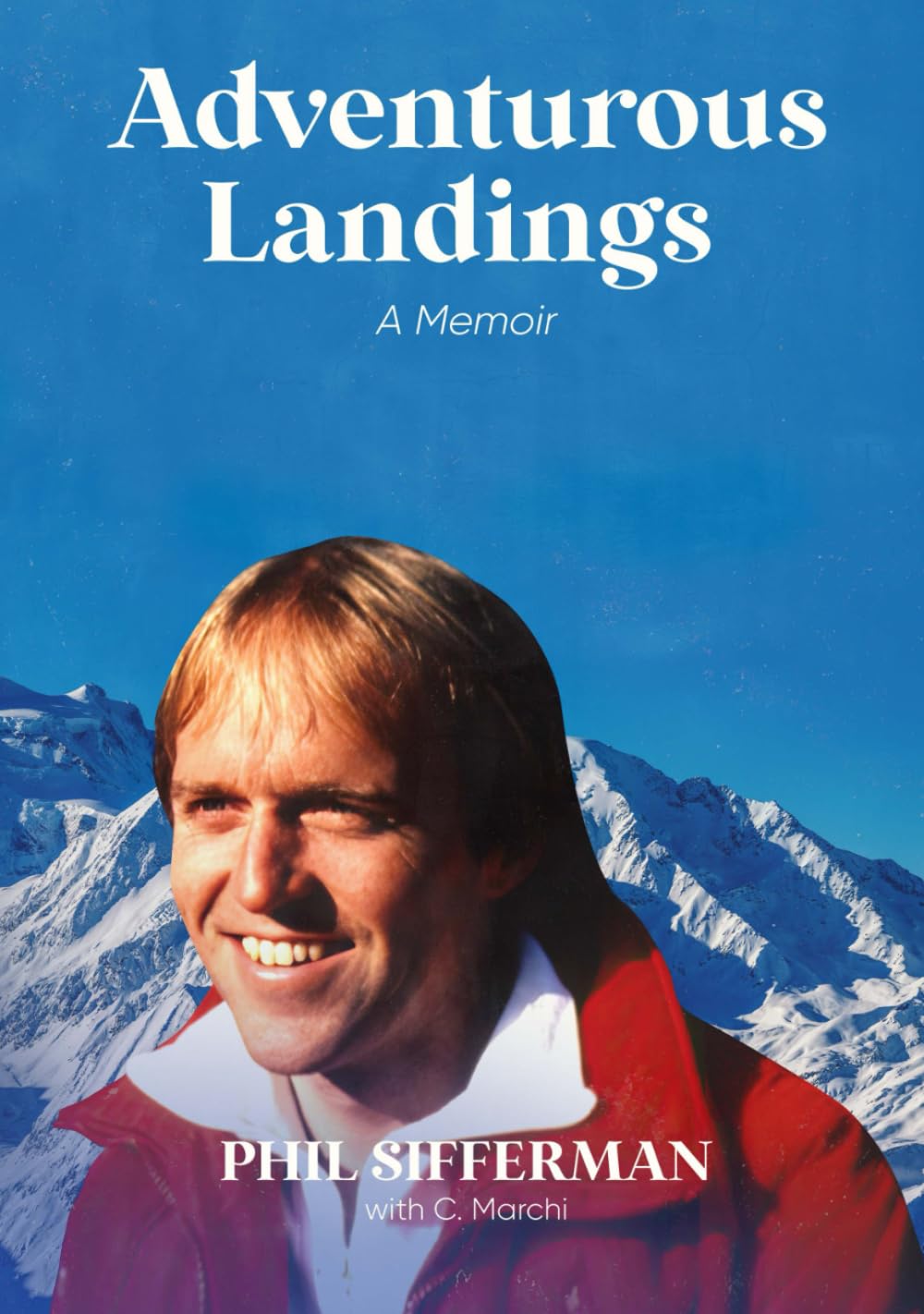 Adventurous Landings: A Memoir