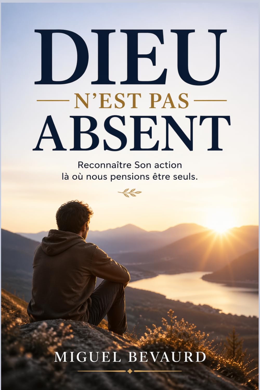 DIEU N’EST PAS ABSENT: Reconnaître Son action là où nous pensions être seuls