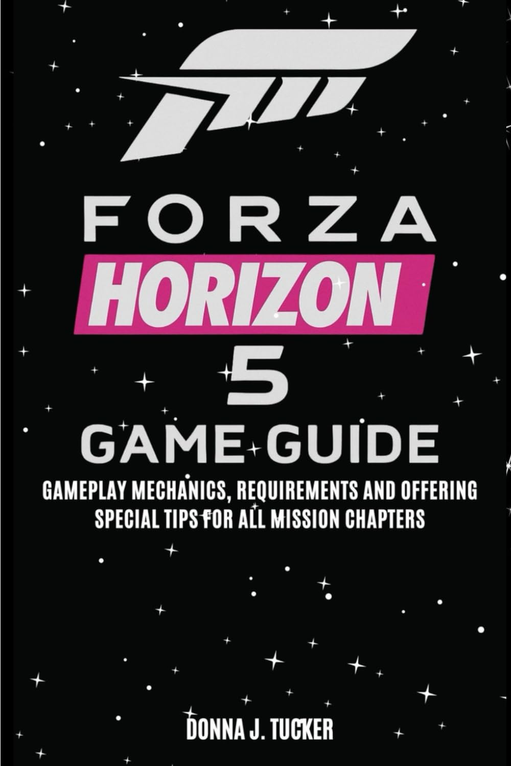 FORZA HORIZON 5 GAME GUIDE: Mission Walkthrough, Offering a Special Tips and Strategies for Beginner and Pro