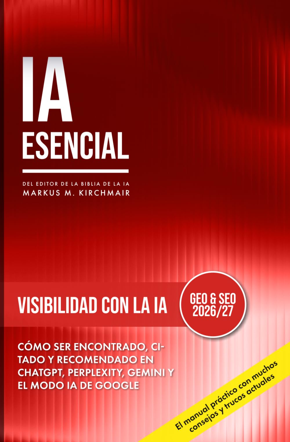 Visibilidad con IA – Generative Engine Optimization (GEO) para Buscadores de IA: El SEO tradicional ya no basta: optimiza tu contenido para ChatGPT, ... práctica sobre Inteligencia Artificial)