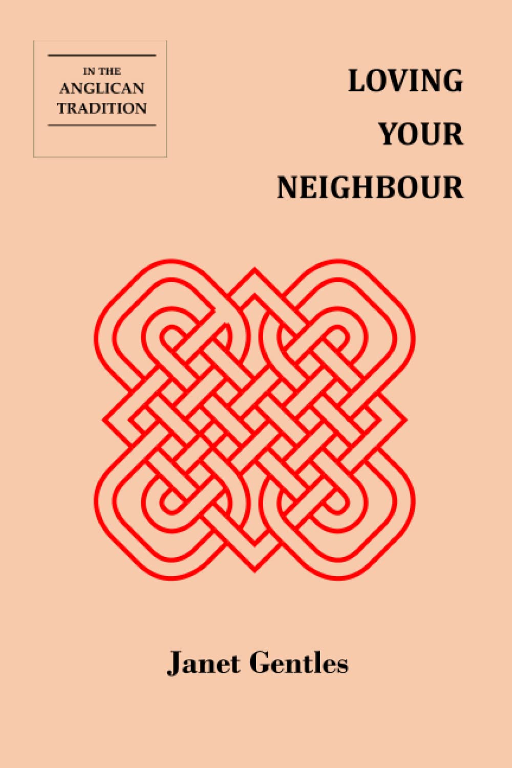 Loving Your Neighbour: In the Anglican Tradition