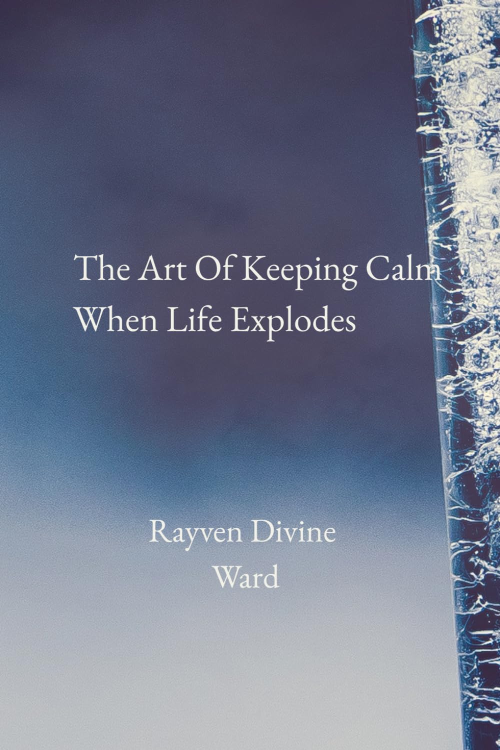 The Art Of Staying Calm When Life Explodes