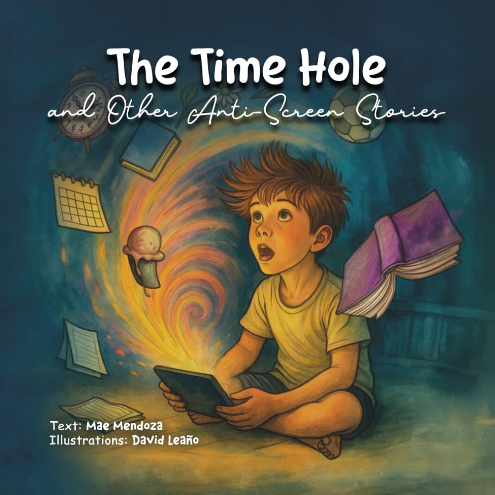"The time hole" and other anti-screen stories: Tales to leave the screens and rekindle imagination, friendship, and real life (Anti-screen collection for children)