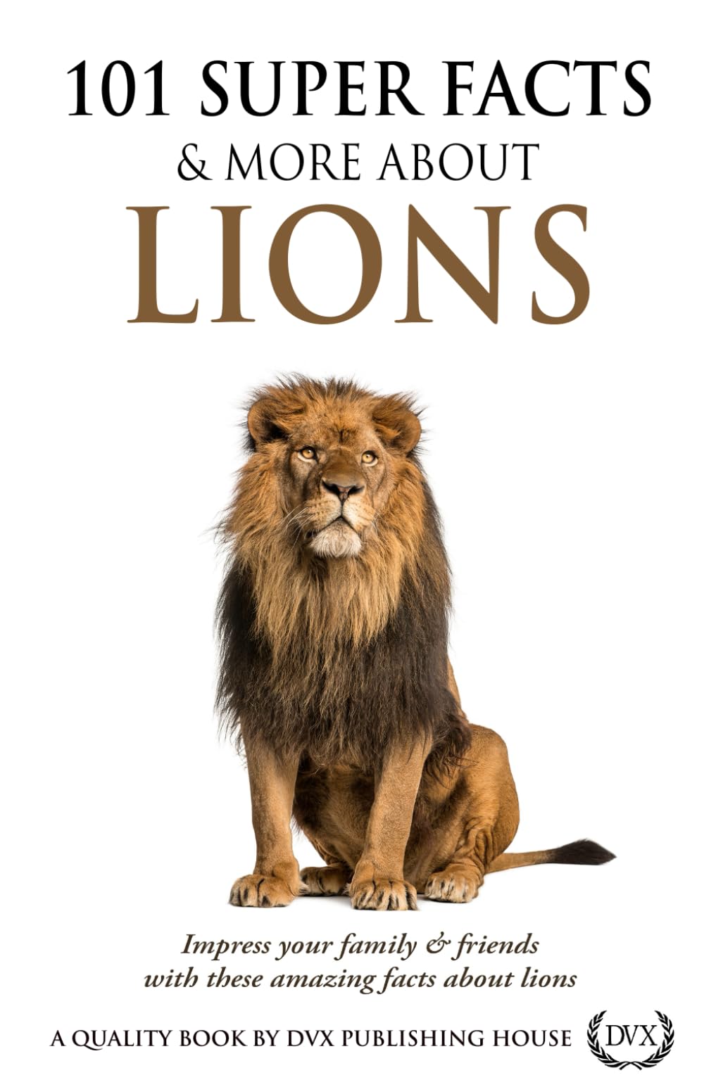 101 Super Facts & More About Lions