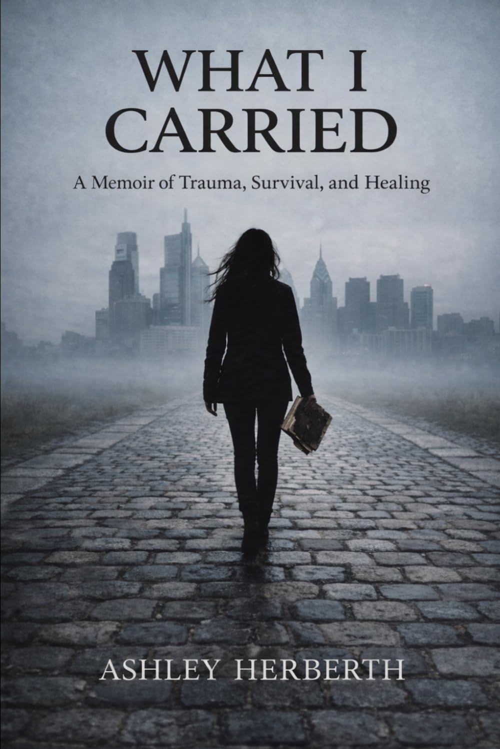 What I Carried: A Memoir of Trauma, Survival, and Healing