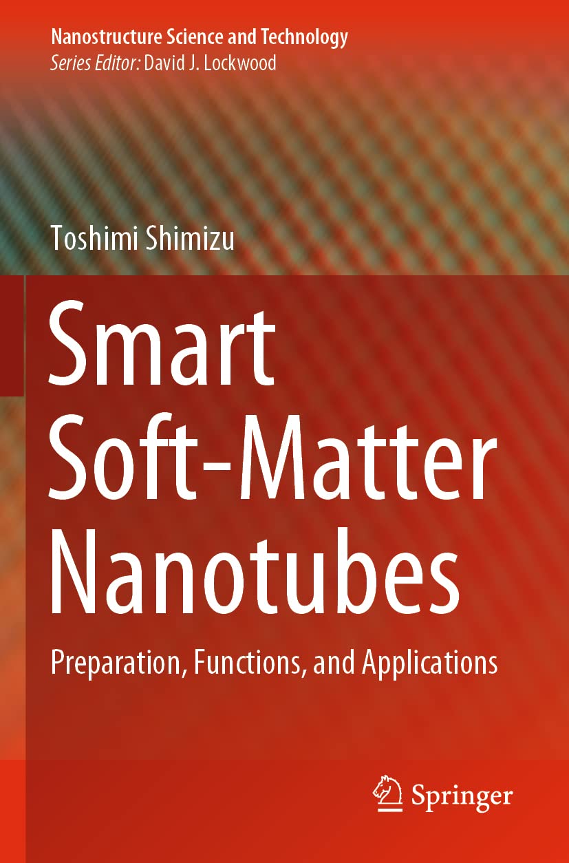 Smart Soft-Matter Nanotubes: Preparation, Functions, and Applications (Nanostructure Science and Technology)