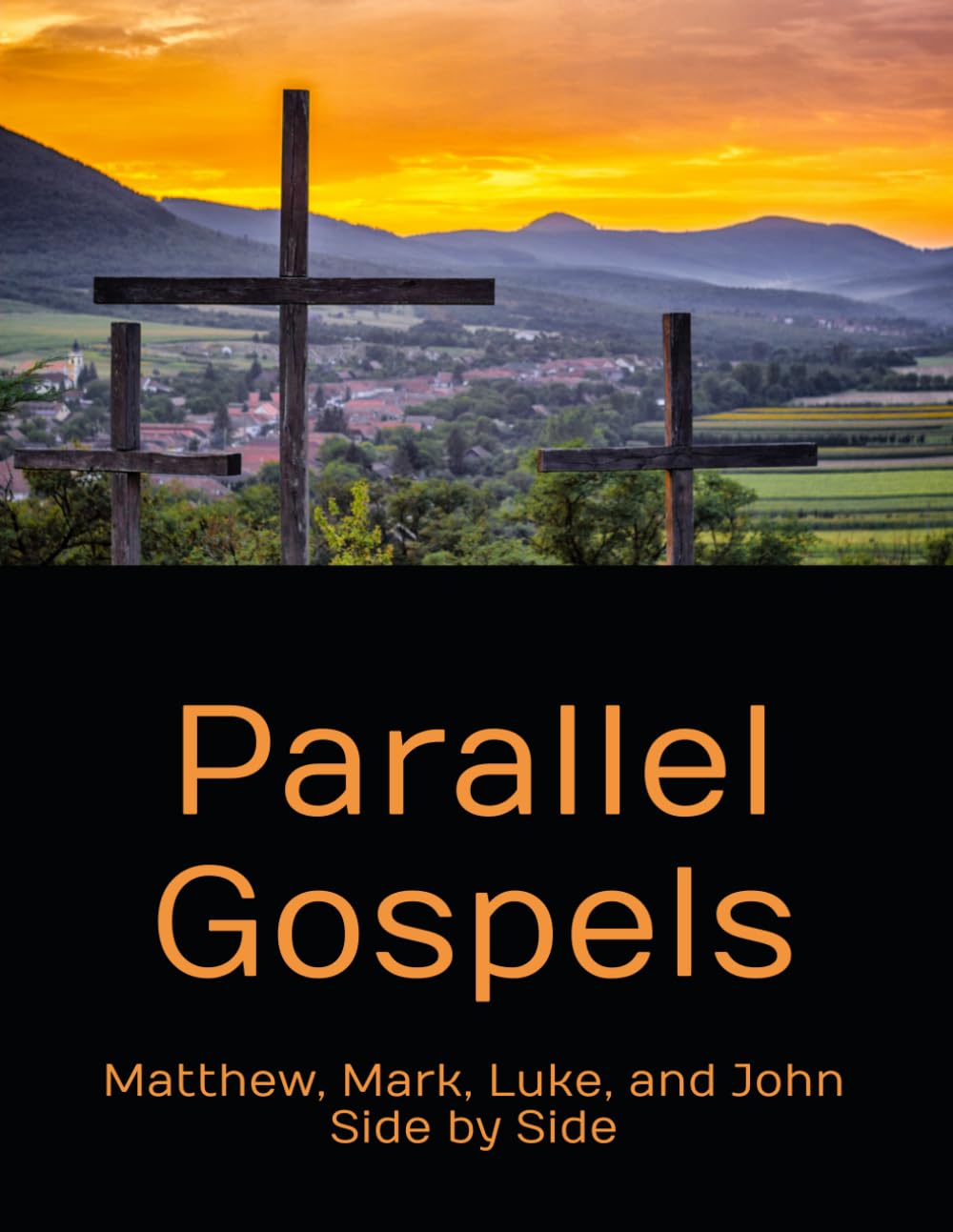 Parallel Gospels: Matthew, Mark, Luke, and John Side by Side