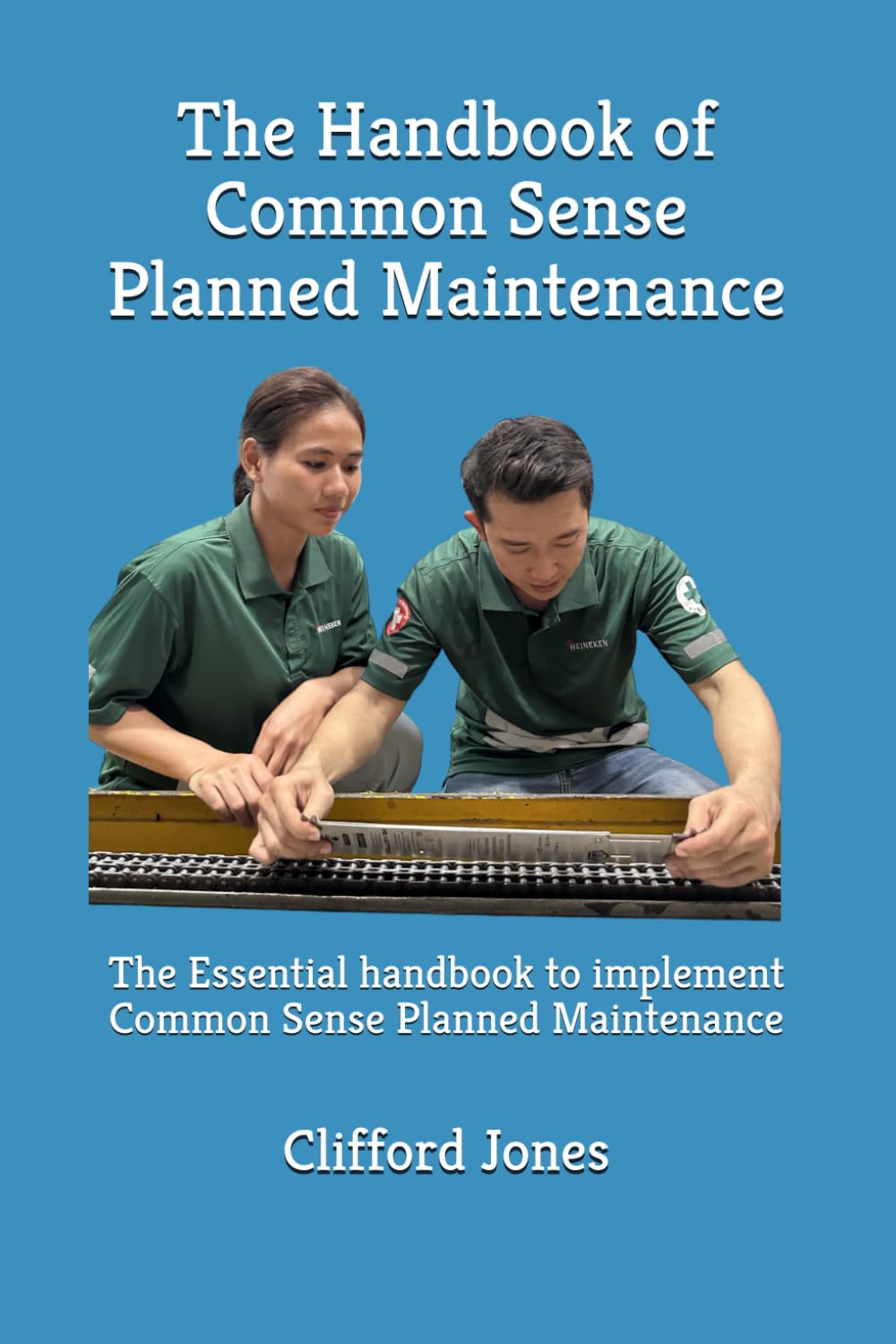The Handbook of Common Sense Planned Maintenance: The Essential handbook to implement Common Sense Planned Maintenance