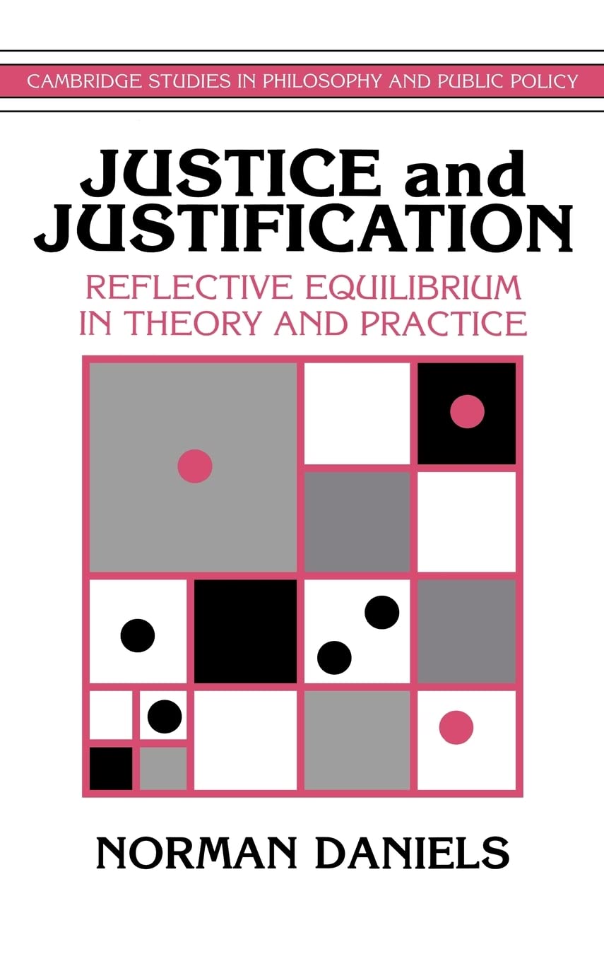 Justice and Justification Hardback: Reflective Equilibrium in Theory and Practice (Cambridge Studies in Philosophy and Public Policy)