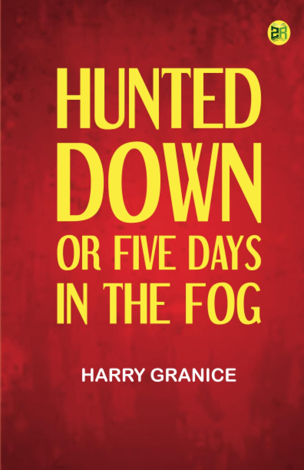 Hunted Down or, Five Days in the Fog