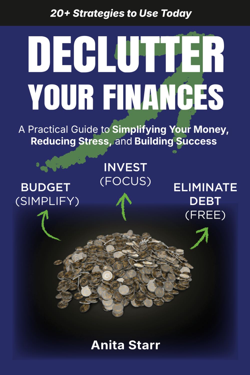 Declutter Your Finances: A Practical Guide to Simplifying Your Money, Reducing Stress, and Building Success
