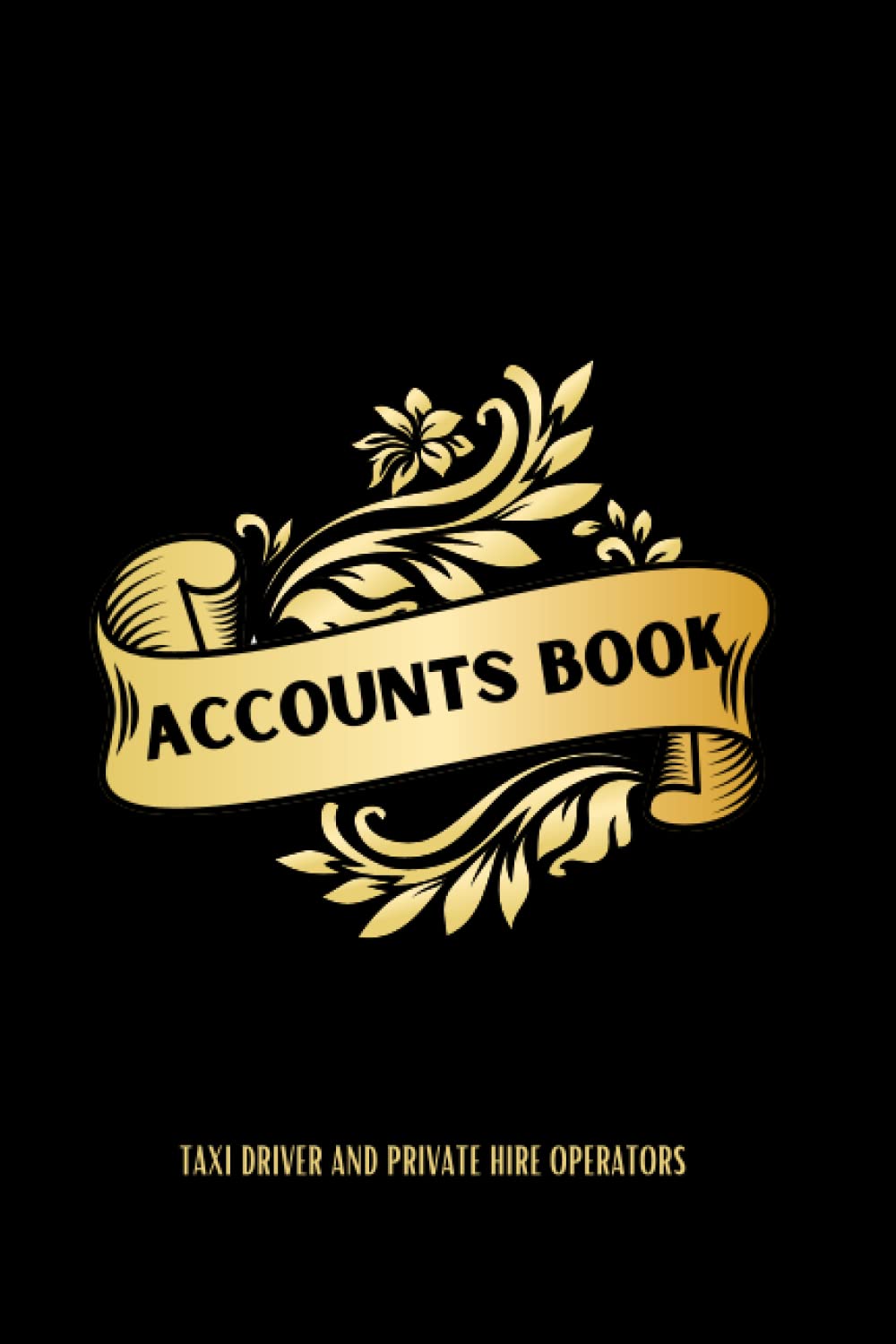 Accounts Book Taxi Driver and Private Hire Operators: Accounting Record Book to Keep Track of your Daily and Weekly Income and Expenses. Taxi Accounts 7 Day 53 Week Log Book.
