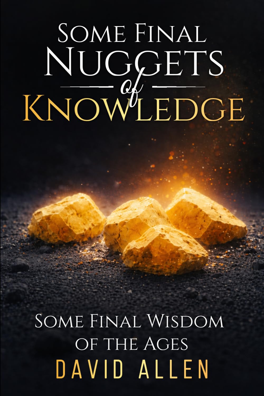 Some Final Nuggets of Knowledge': 'Some Final Wisdom of the Ages