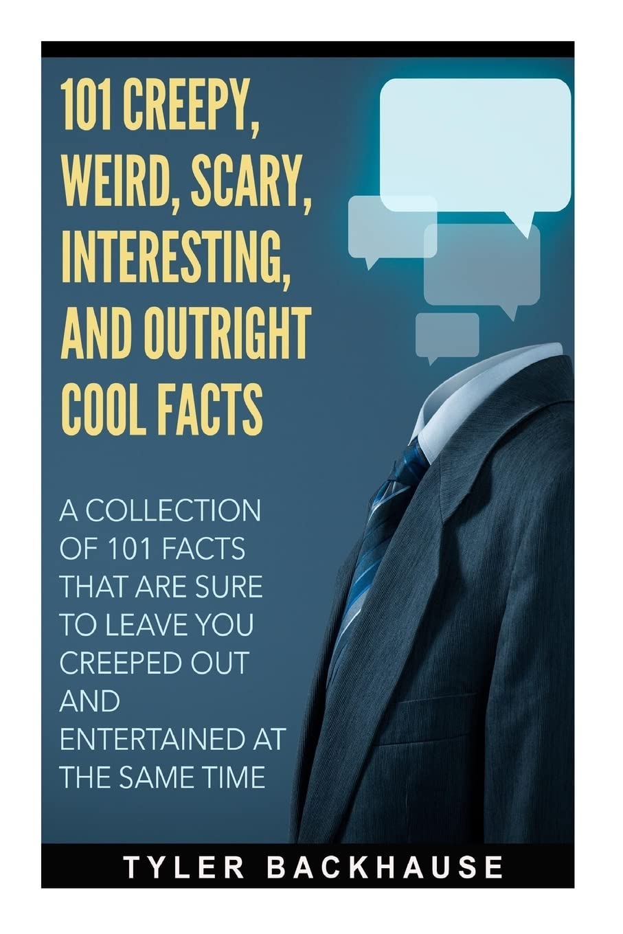 101 Creepy, Weird, Scary, Interesting, and Outright Cool Facts: A collection of 101 facts that are sure to leave you creeped out and entertained at the same time.