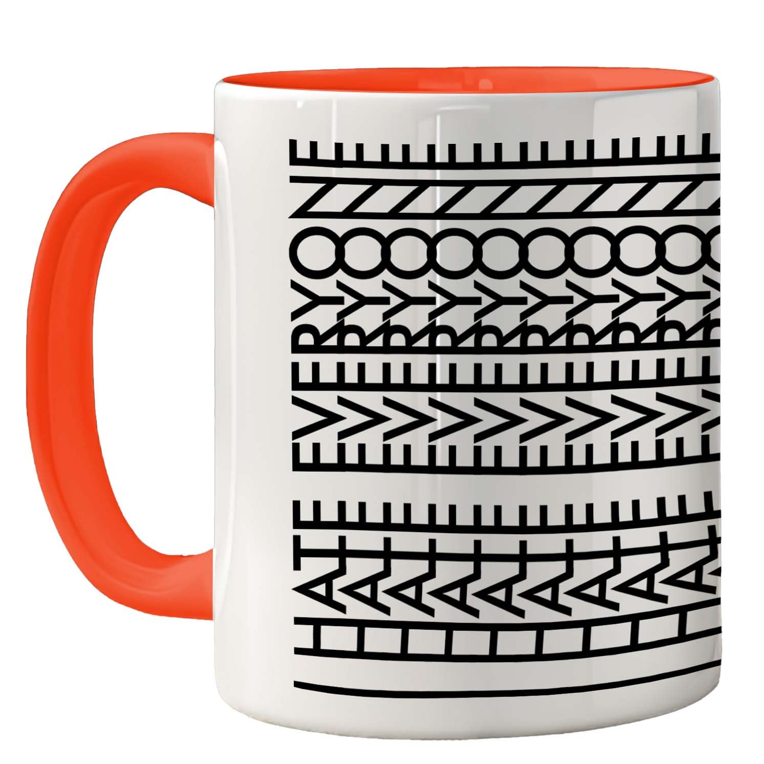 Funny Mug for Women and Men, I Hate Everyone