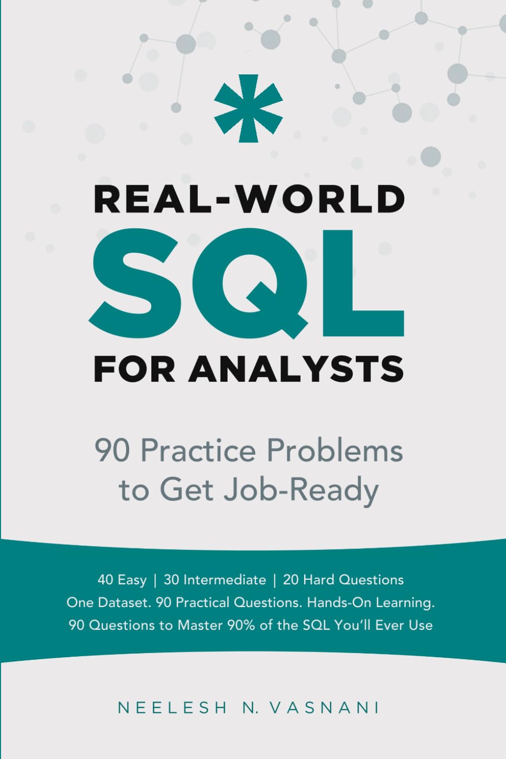 Real-World SQL for Analysts: 90 Practice Problems to Get You Job-Ready