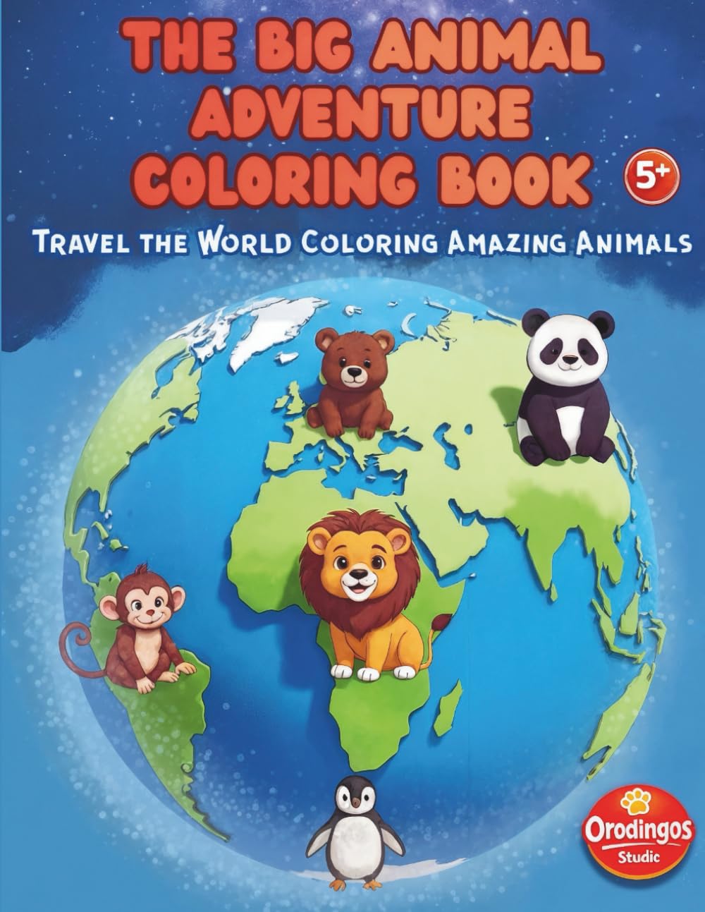 THE BIG ANIMAL ADVENTURE COLORING BOOK: Travel the World Coloring Amazing Animals
