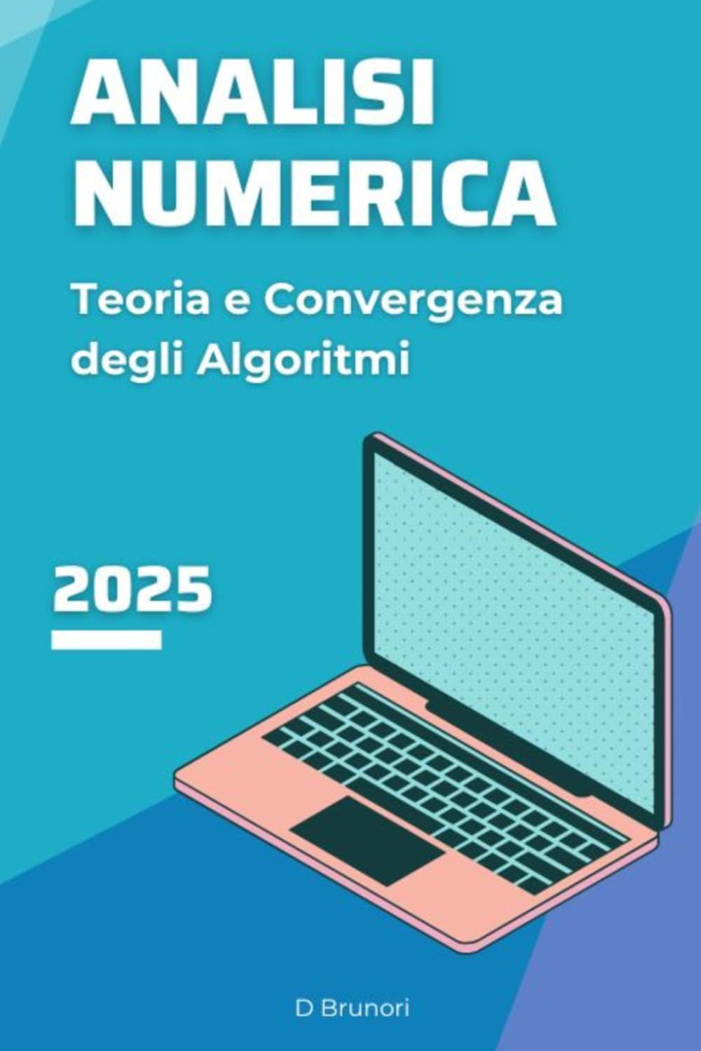 Analisi Numerica: Teoria e Convergenza degli Algoritmi