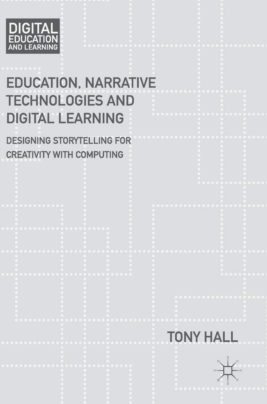 Buy Education, Narrative Technologies and Digital Learning: Designing Storytelling for Creativity with Computing (Digital Education and Learning) — BookShops.in