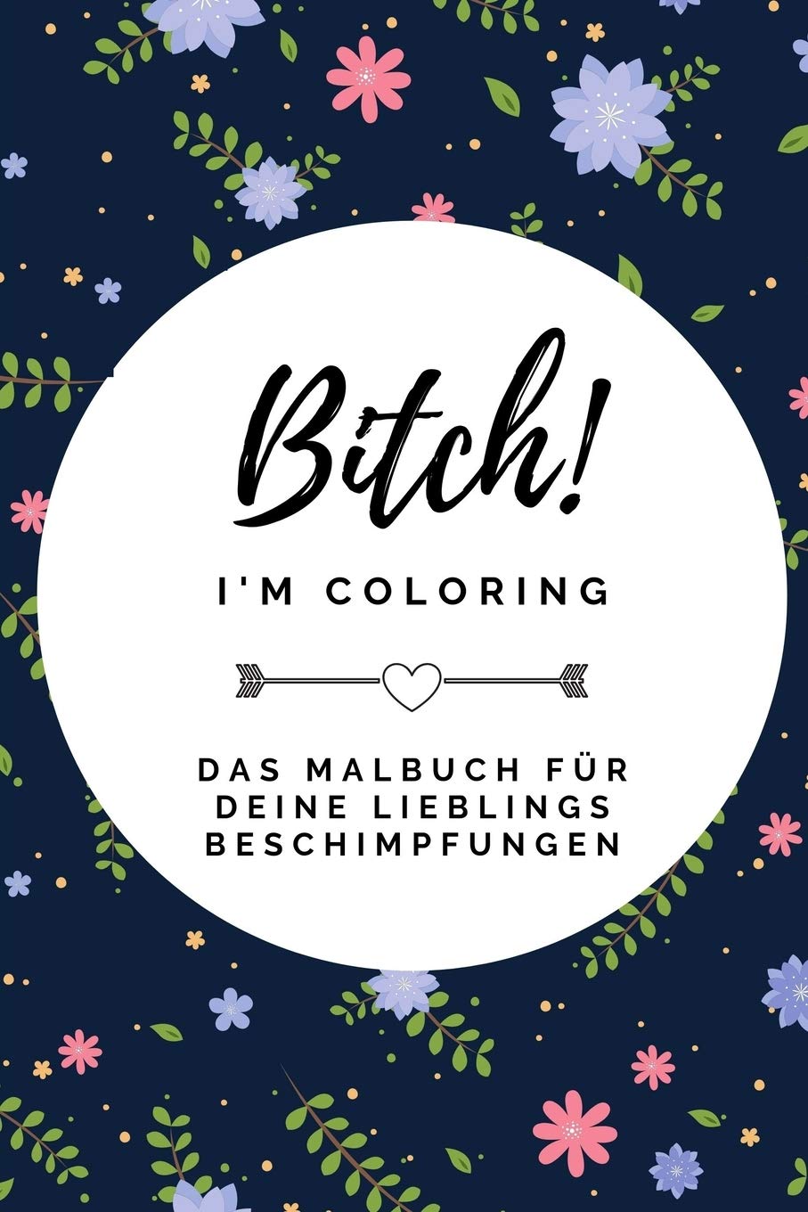 BITCH! I'M COLORING DAS MALBUCH FÜR DEINE LIEBLINGS BESCHIMPFUNGEN: A5 freches Schimpfwörter Malbuch für Erwachsene | Cooles Buero Geschenk für ... Ausmalseiten zum Entspannen und Abreagieren