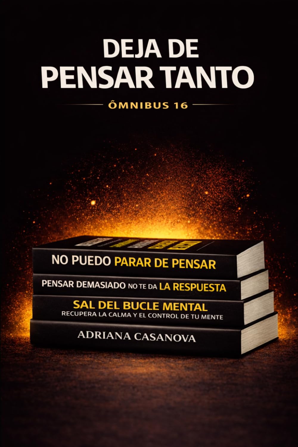 Deja de pensar tanto: El sistema completo para recuperar el control de tus pensamientos (Mente en bucle: sistema completo)