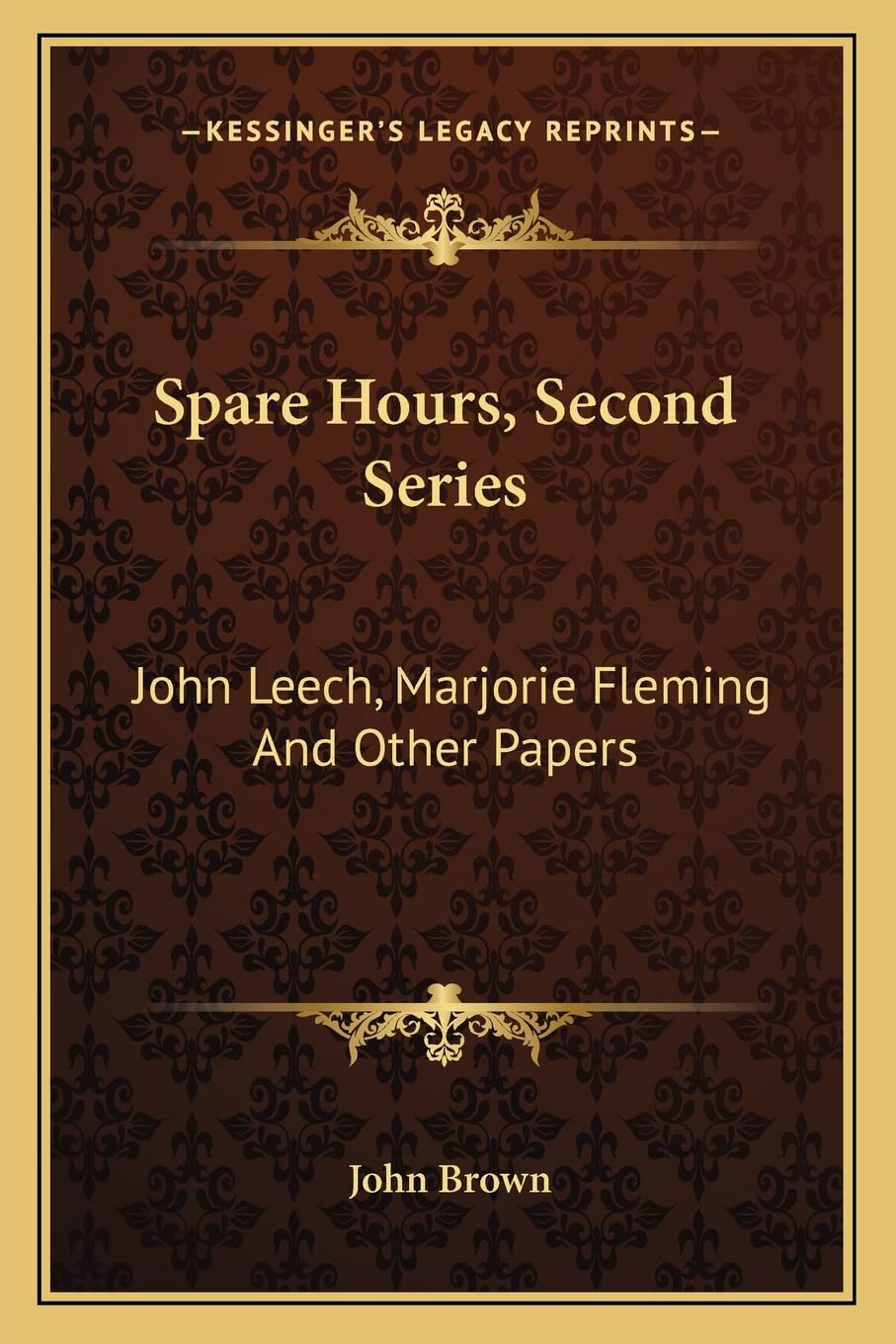 Spare Hours, Second Series: John Leech, Marjorie Fleming And Other Papers