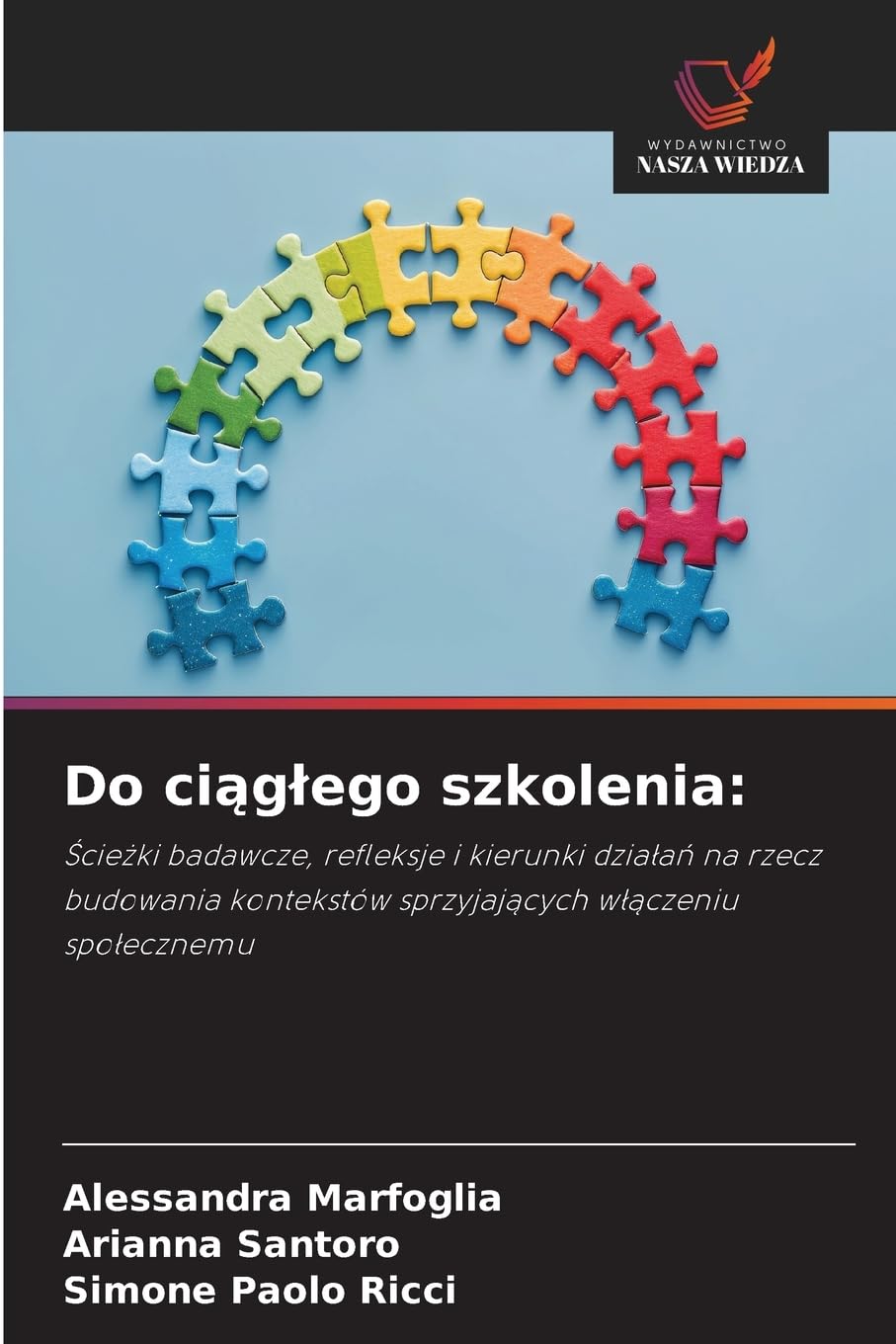 Do ci¿g¿ego szkolenia:: ¿cie¿ki badawcze, refleksje i kierunki dzia¿a¿ na rzecz budowania kontekstów sprzyjaj¿cych w¿¿czeniu spo¿ecznemu