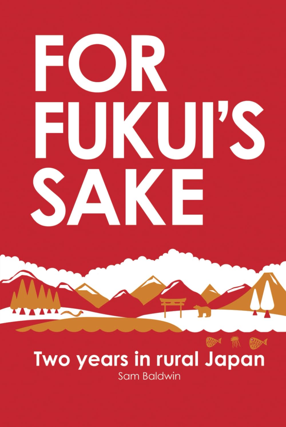 For Fukui's Sake: Two years in rural Japan
