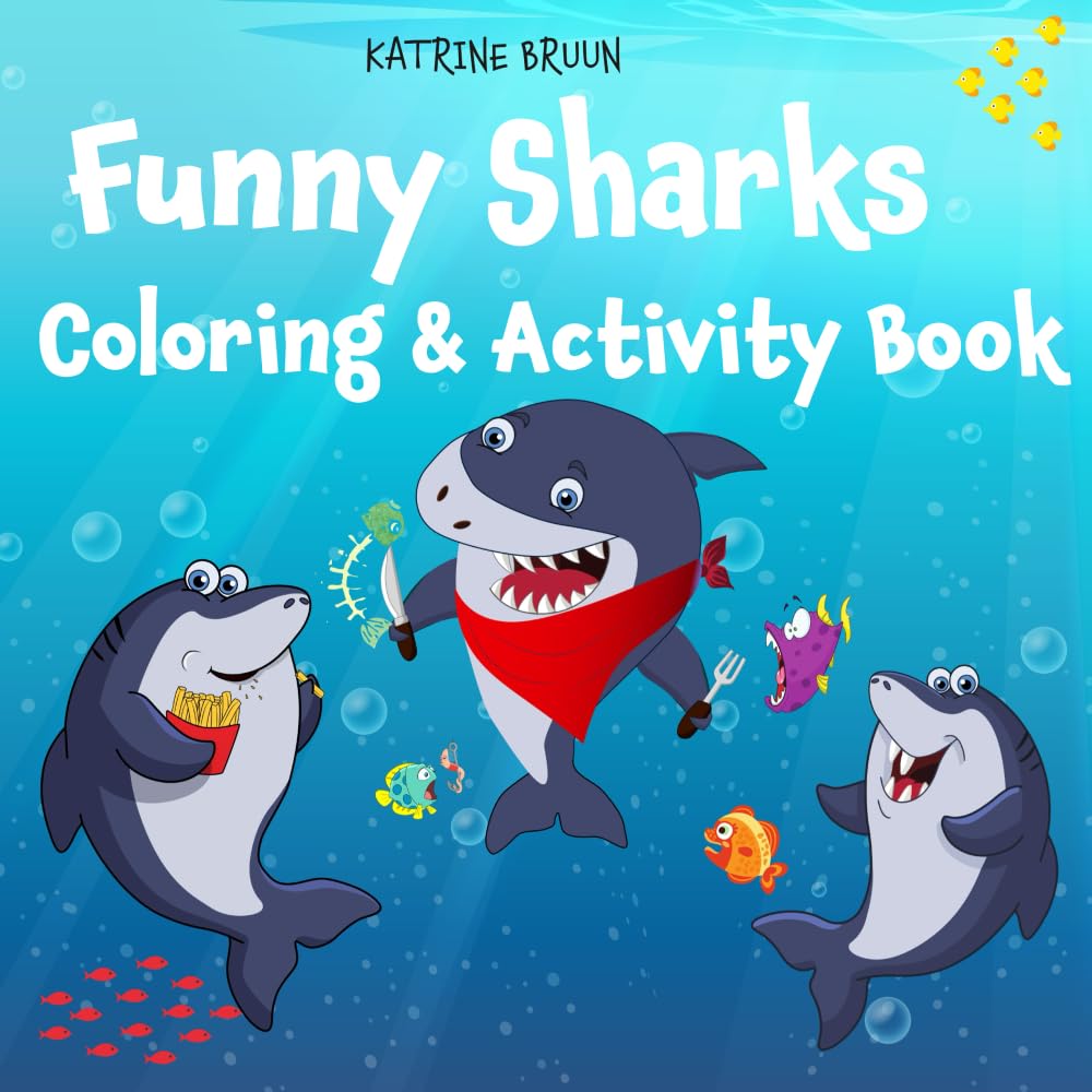 Funny Sharks - Coloring & Activity Book: Shark Coloring and Activity Book for Kids Ages 4–8 (Funny Childrens Books About Shark Adventures and Marine Life)
