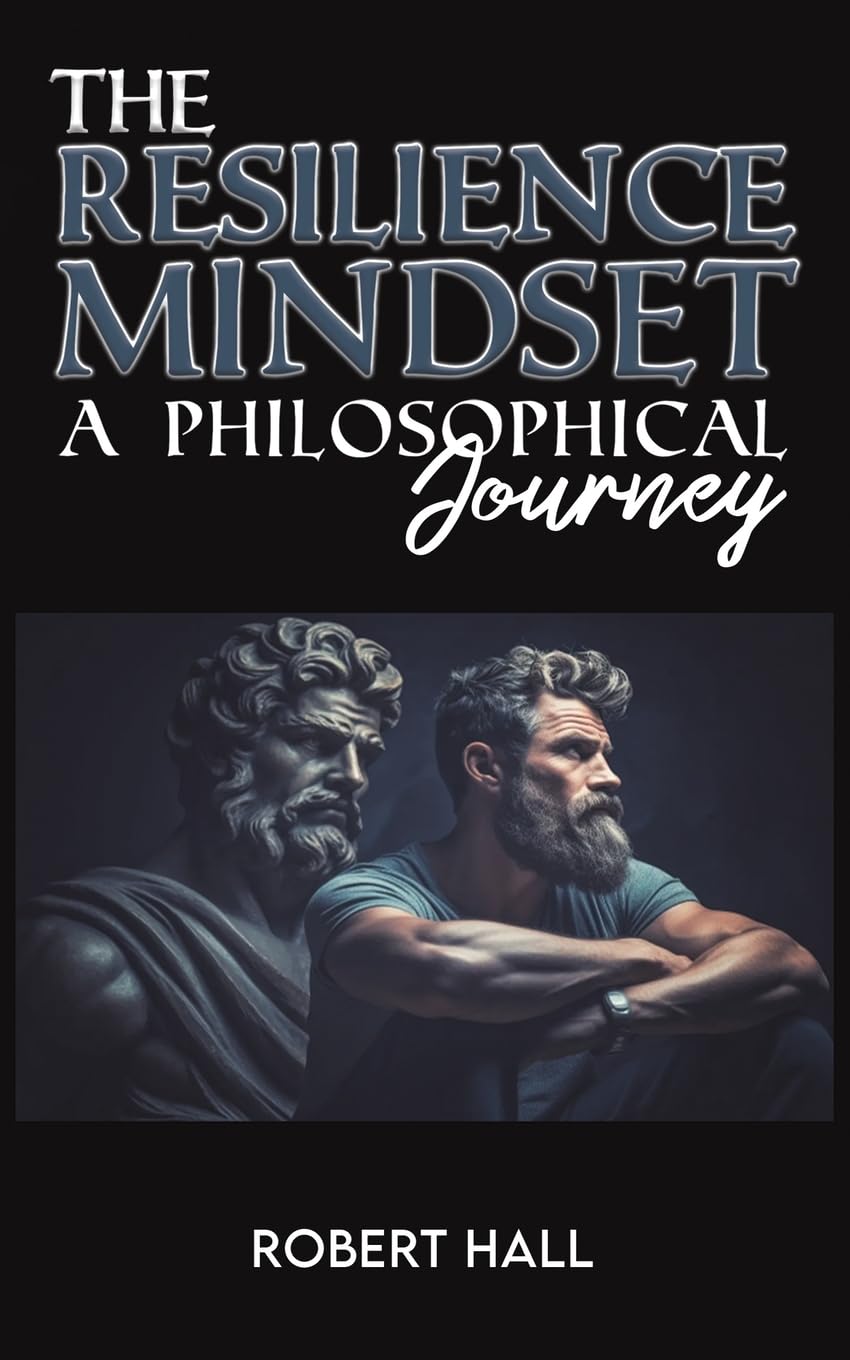 The Resilience Mindset: A Philosophical Journey