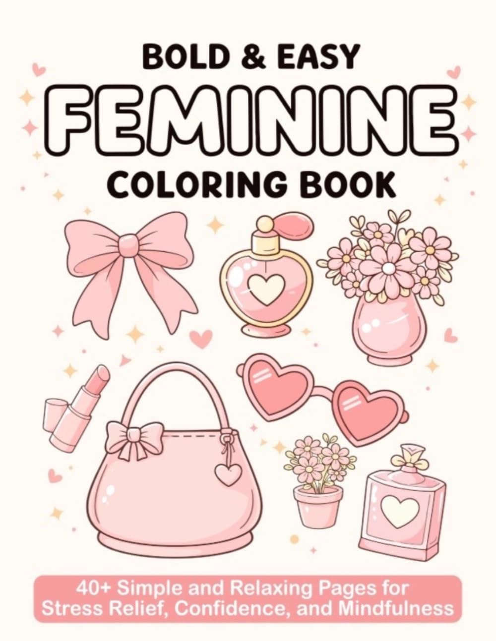 Bold & Easy Feminine Coloring Book: 40+ Cute Pages for Relaxation