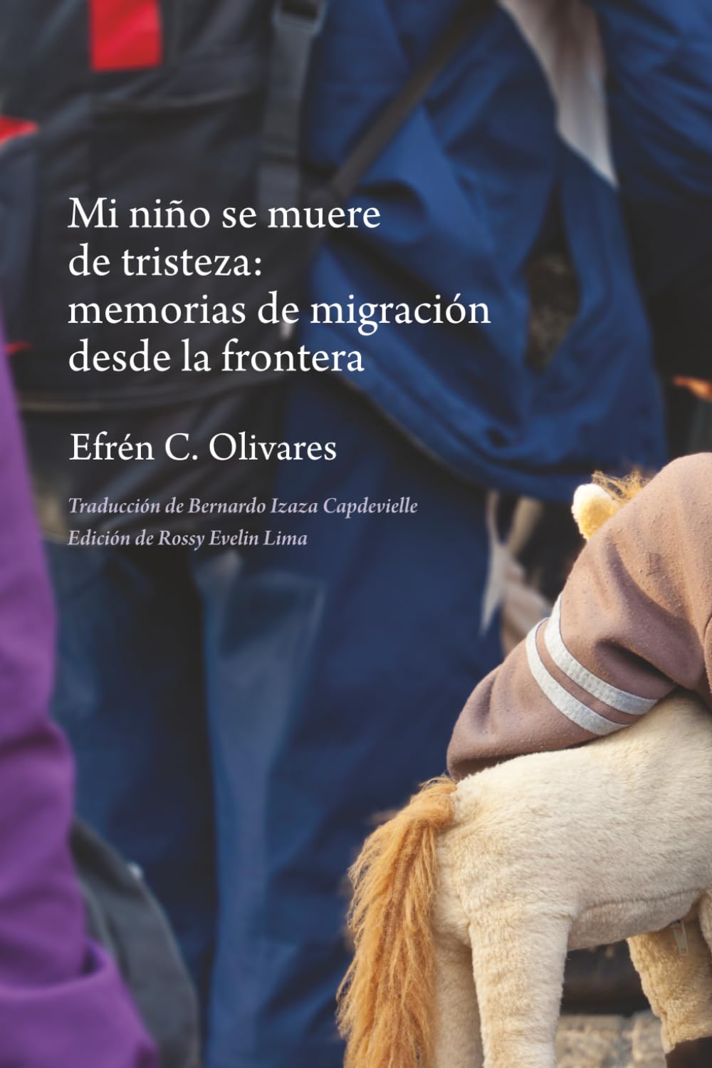 Mi niño se muere de tristeza: memorias de migración desde la frontera