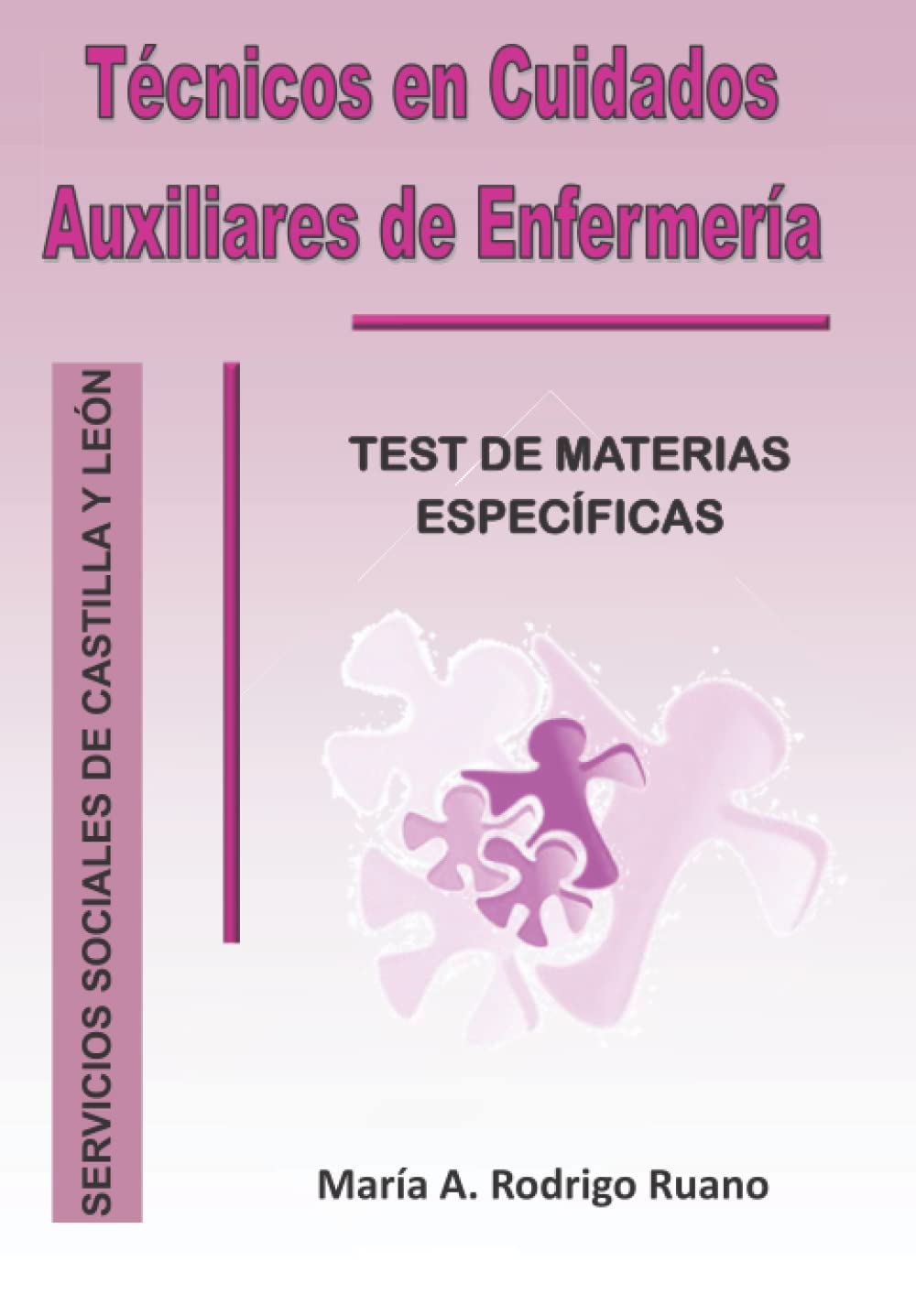 Libro de Test para Técnicos en Cuidados Auxiliares de Enfermería: Test de Materias Específicas - Servicios Sociales Castilla y León (Test Oposiciones Personal Sanitario)