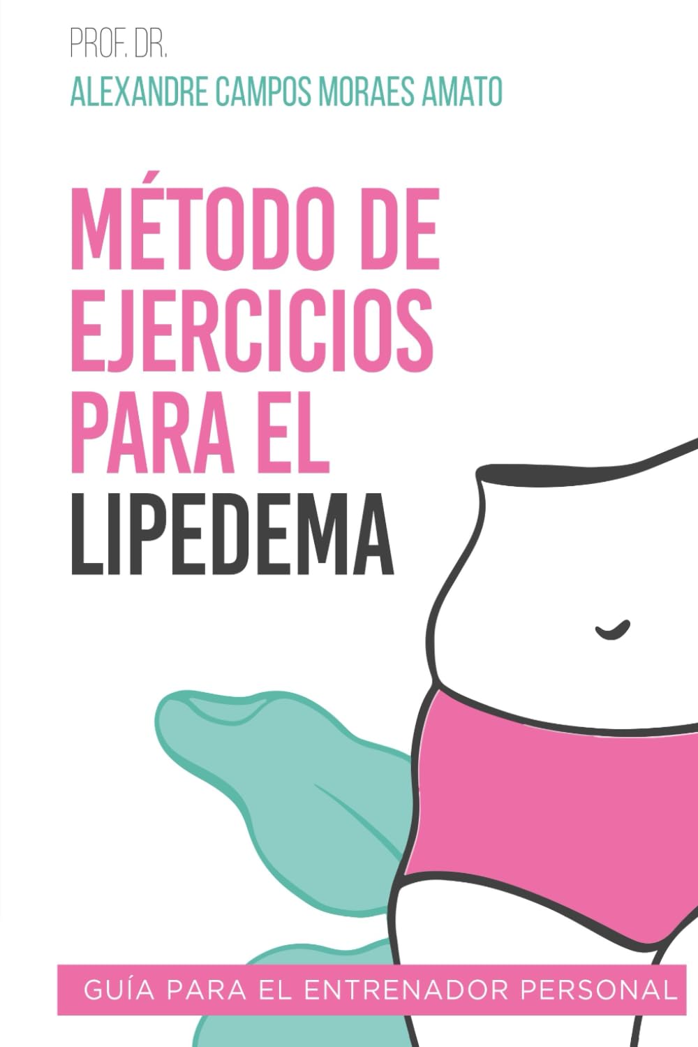 Método de Ejercicios para el Lipedema: Guía para el Entrenador Personal (El viaje del lipedema) (Spanish Edition)      Paperback – October 30, 2024