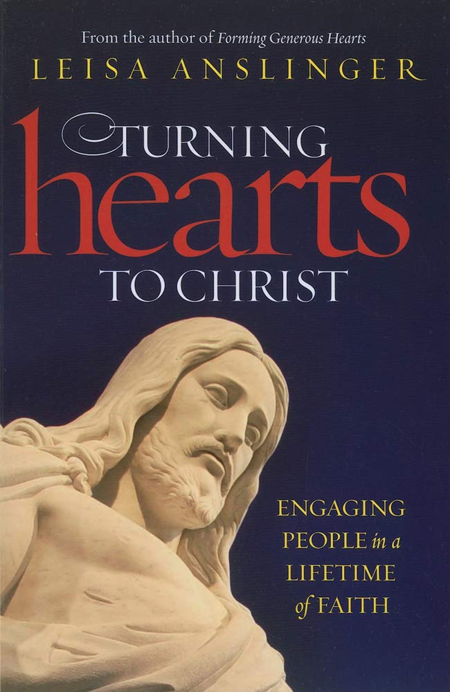 Turning Hearts to Christ: Engaging People in a Lifetime of Faith