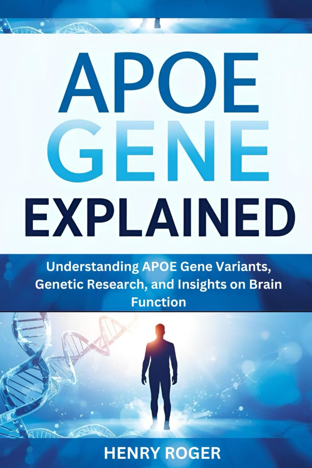 APOE Gene Explained: Understanding APOE Gene Variants, Genetic Research, and Insights on Brain Function