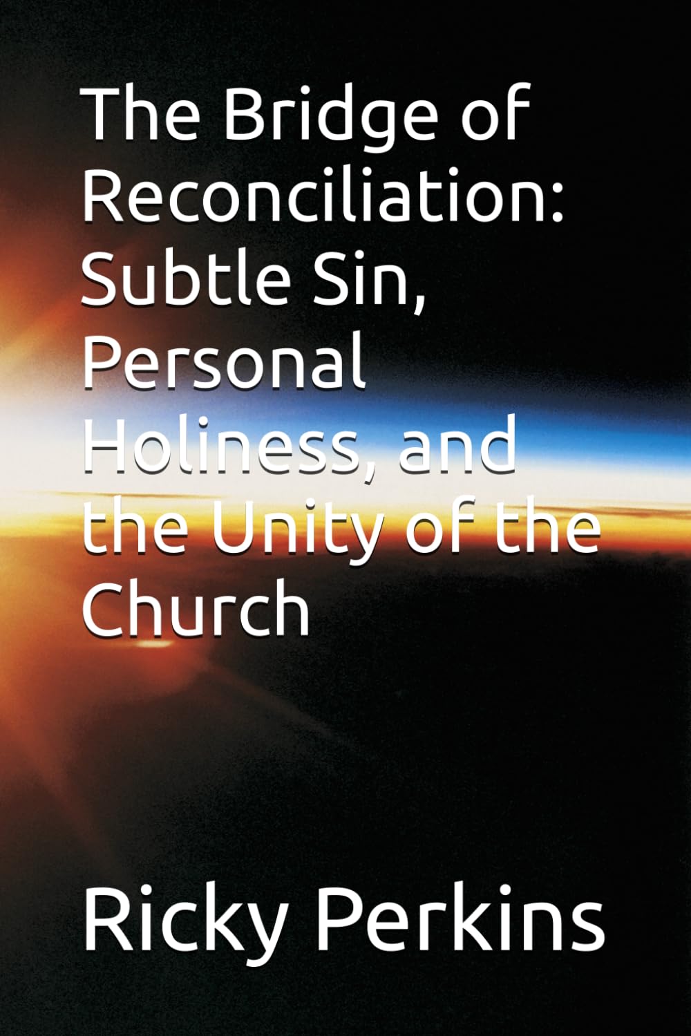 The Bridge of Reconciliation: Subtle Sin, Personal Holiness, and the Unity of the Church