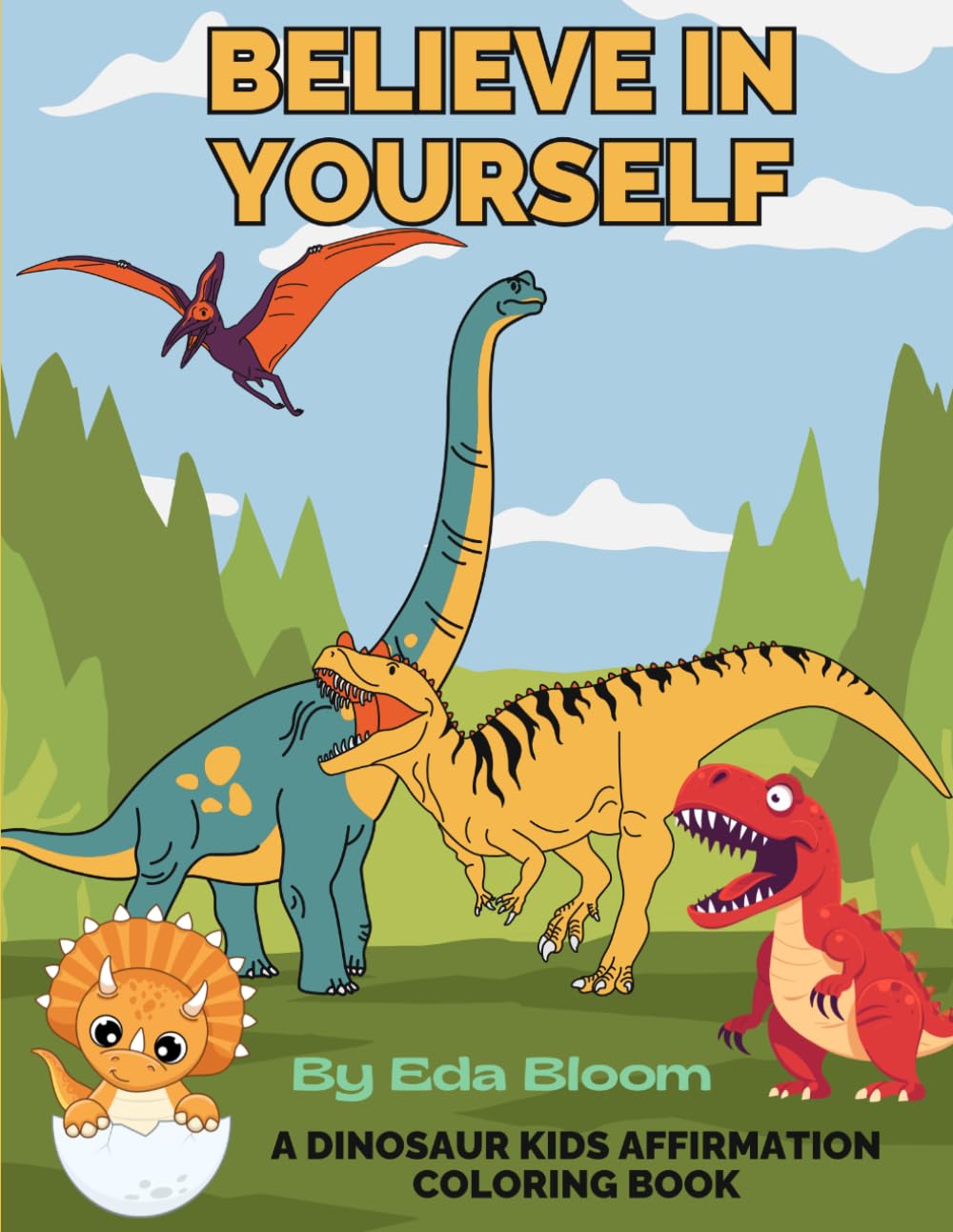 Believe In Yourself: A Dinosaur Kids Affirmation Coloring Book