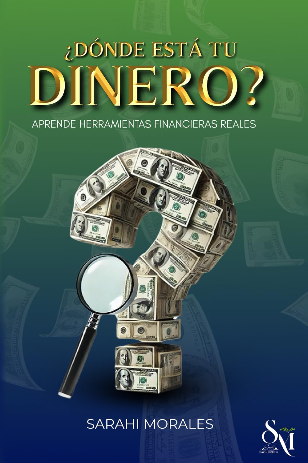 Donde esta tu dinero?: Aprende herramientas financieras reales (Spanish Edition)