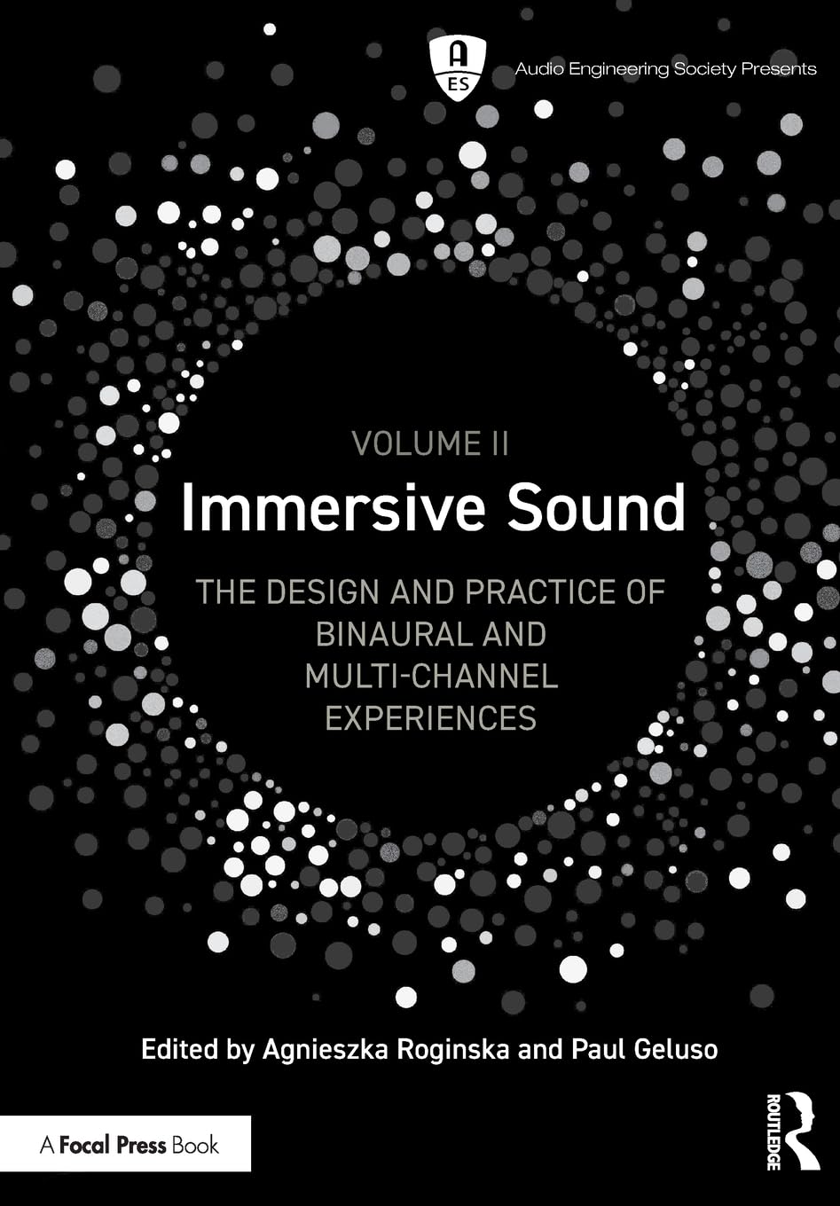 Immersive Sound Volume II: The Design and Practice of Binaural and Multi-Channel Experiences: 2 (Audio Engineering Society Presents)