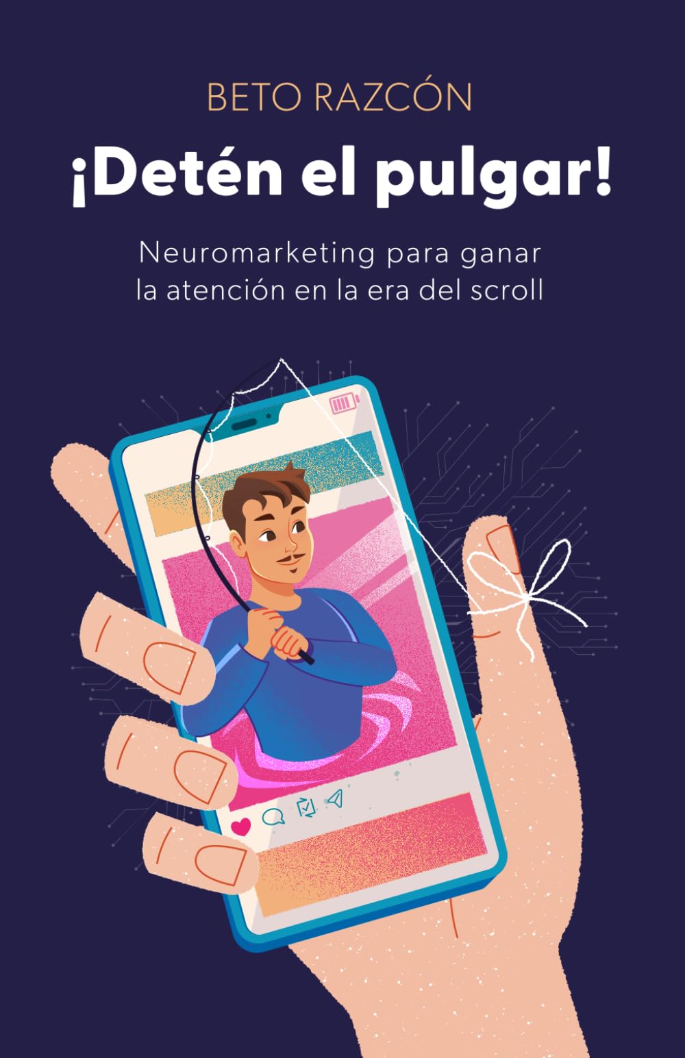 ¡Detén el pulgar!: Neuromarketing para ganar la atención en la era del scroll